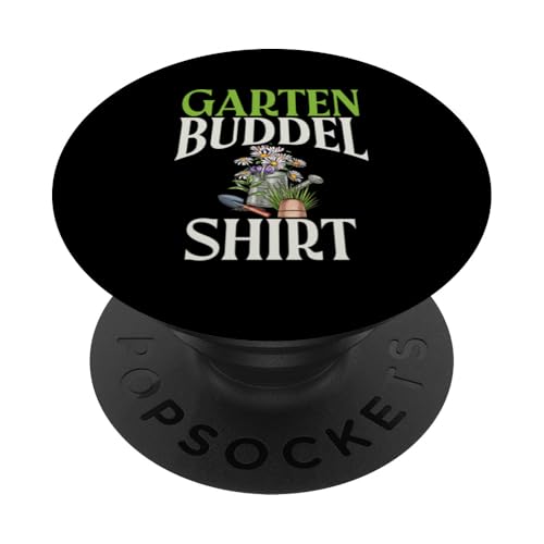 Garten Buddel Shirt Gartenarbeit Gärtner Pflanzen Gärtnern PopSockets Klebender PopGrip von Garten Florist Pflanzen Gartenbau Hobbygärtner
