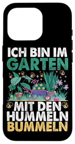Ich Bin Im Garten Mit Dem Hummeln Bummeln Gärtner Hülle für iPhone 16 Pro von Garten Florist Pflanzen Gartenbau Hobbygärtner