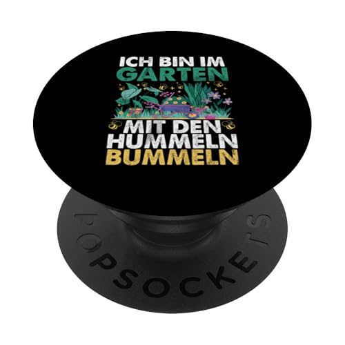 Ich Bin Im Garten Mit Dem Hummeln Bummeln Gärtner PopSockets Klebender PopGrip Ich Bin Im Garten Mit Dem Hummeln Bummeln Gärtner PopSockets Klebender PopGrip von Garten Florist Pflanzen Gartenbau Hobbygärtner