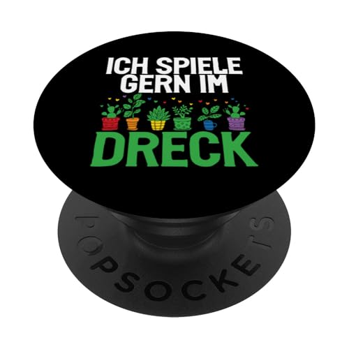 Ich Spiele Gern Im Dreck Gärtnern Garten Pflanzen Gärtner PopSockets Klebender PopGrip von Garten Florist Pflanzen Gartenbau Hobbygärtner