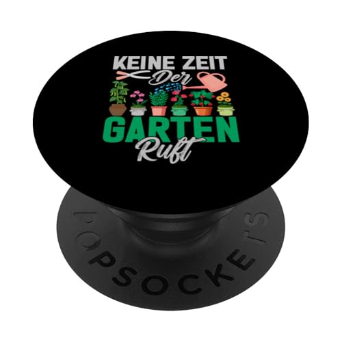 Keine Zeit Der Garten Ruft Gärtner Pflanzen Gartenarbeit PopSockets Klebender PopGrip von Garten Florist Pflanzen Gartenbau Hobbygärtner