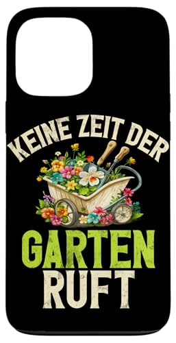 Keine Zeit Der Garten Ruft Gartenarbeit Gärtner Hobbygärtner Hülle für iPhone 13 Pro Max von Garten Florist Pflanzen Gartenbau Hobbygärtner