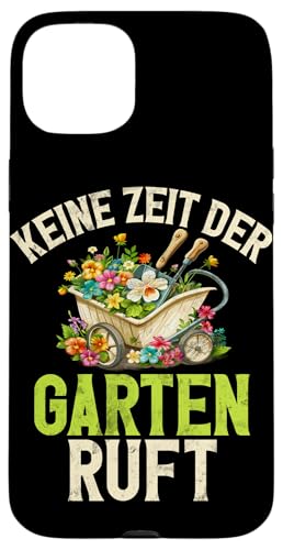 Keine Zeit Der Garten Ruft Gartenarbeit Gärtner Hobbygärtner Hülle für iPhone 15 Plus von Garten Florist Pflanzen Gartenbau Hobbygärtner