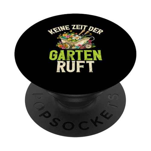 Keine Zeit Der Garten Ruft Gartenarbeit Gärtner Hobbygärtner PopSockets Klebender PopGrip von Garten Florist Pflanzen Gartenbau Hobbygärtner
