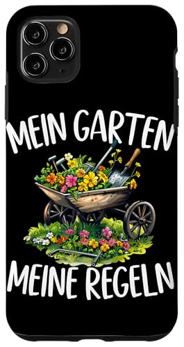 Mein Garten Meine Regeln Gärtner Pflanzen Gärtnerin Hülle für iPhone 11 Pro Max von Garten Florist Pflanzen Gartenbau Hobbygärtner