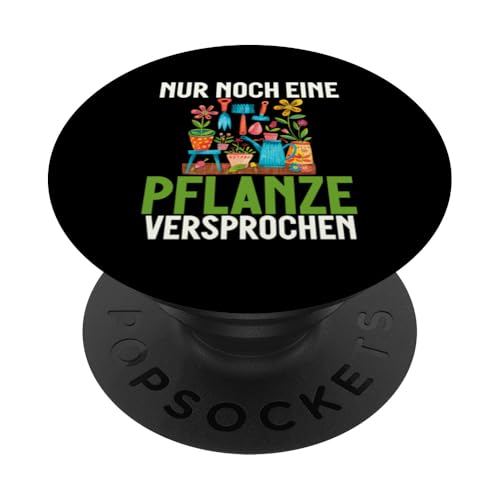 Nur Noch Eine Pflanze Versprochen Gärtner Gartenarbeit PopSockets Klebender PopGrip von Garten Florist Pflanzen Gartenbau Hobbygärtner