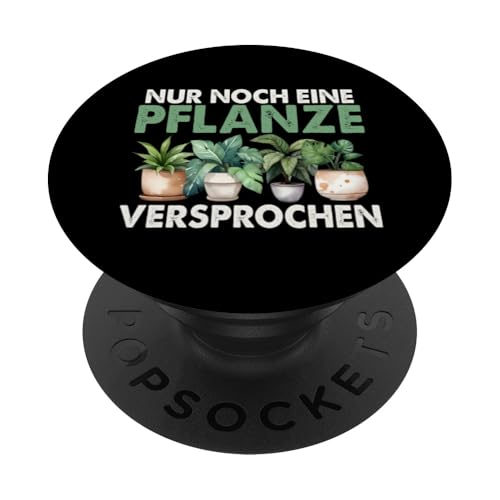 Nur Noch Eine Pflanze Versprochen Gartenarbeit Gärtner PopSockets Klebender PopGrip von Garten Florist Pflanzen Gartenbau Hobbygärtner