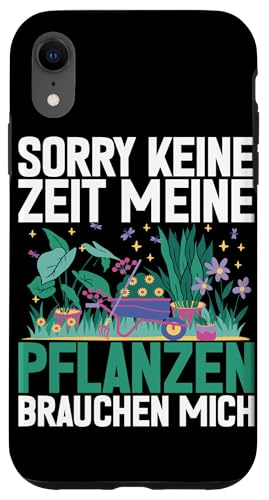 Sorry Keine Zeit Meine Pflanzen Brauchen Mich Gärtner Hülle für iPhone XR Sorry Keine Zeit Meine Pflanzen Brauchen Mich Gärtner Hülle für iPhone XR von Garten Florist Pflanzen Gartenbau Hobbygärtner