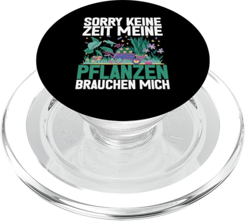 Sorry Keine Zeit Meine Pflanzen Brauchen Mich Gärtner PopSockets PopGrip für MagSafe von Garten Florist Pflanzen Gartenbau Hobbygärtner