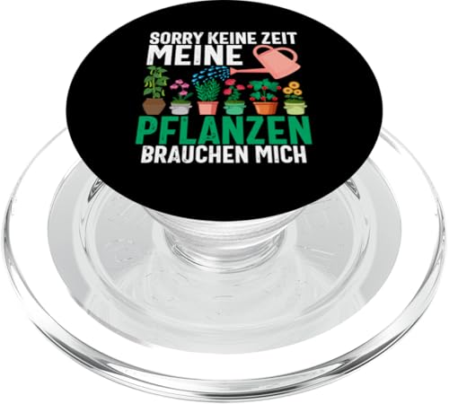 Sorry Keine Zeit Meine Pflanzen Brauchen Mich Garten PopSockets PopGrip für MagSafe von Garten Florist Pflanzen Gartenbau Hobbygärtner