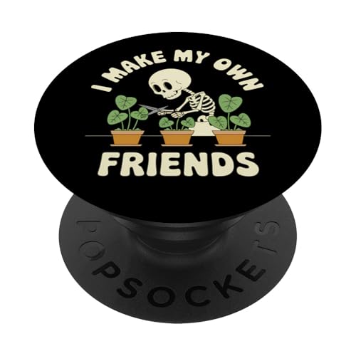 I Make My Own Friends Skelett Pflanze Goth Humor PopSockets Klebender PopGrip von Gartenarbeit Dark Humor Vintage Lustiges Geschenk