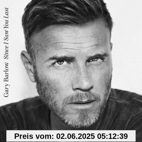 Since I Saw You Last Since I Saw You Last von Gary Barlow
