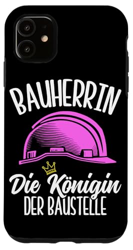 Bauherrin Die Königin Der Baustelle Hausbauerin Frauen Hülle für iPhone 11 Bauherrin Die Königin Der Baustelle Hausbauerin Frauen Hülle für iPhone 11 von Gebäudeeigentümerin Bauleiterin Damen Hausbau