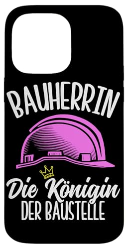 Bauherrin Die Königin Der Baustelle Hausbauerin Frauen Hülle für iPhone 14 Pro Max von Gebäudeeigentümerin Bauleiterin Damen Hausbau