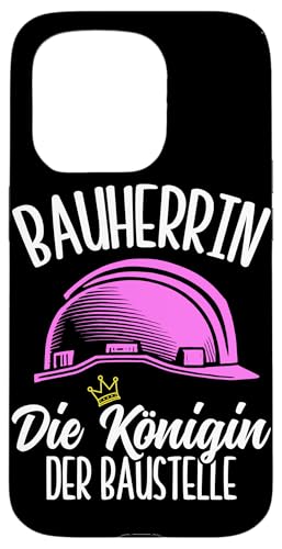 Bauherrin Die Königin Der Baustelle Hausbauerin Frauen Hülle für iPhone 15 Pro von Gebäudeeigentümerin Bauleiterin Damen Hausbau