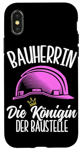 Bauherrin Die Königin Der Baustelle Hausbauerin Frauen Hülle für iPhone X/XS Bauherrin Die Königin Der Baustelle Hausbauerin Frauen Hülle für iPhone X/XS von Gebäudeeigentümerin Bauleiterin Damen Hausbau
