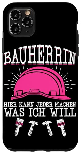 Bauherrin Hier Kann Jeder Machen Was Ich Will Hausbauerin Hülle für iPhone 11 Pro Max Bauherrin Hier Kann Jeder Machen Was Ich Will Hausbauerin Hülle für iPhone 11 Pro Max von Gebäudeeigentümerin Bauleiterin Damen Hausbau