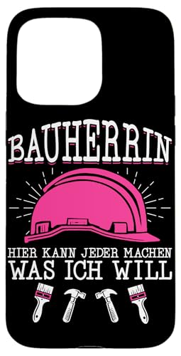 Bauherrin Hier Kann Jeder Machen Was Ich Will Hausbauerin Hülle für iPhone 15 Pro Max Bauherrin Hier Kann Jeder Machen Was Ich Will Hausbauerin Hülle für iPhone 15 Pro Max von Gebäudeeigentümerin Bauleiterin Damen Hausbau