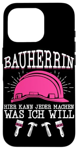 Bauherrin Hier Kann Jeder Machen Was Ich Will Hausbauerin Hülle für iPhone 16 Pro Bauherrin Hier Kann Jeder Machen Was Ich Will Hausbauerin Hülle für iPhone 16 Pro von Gebäudeeigentümerin Bauleiterin Damen Hausbau