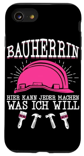 Bauherrin Hier Kann Jeder Machen Was Ich Will Hausbauerin Hülle für iPhone SE (2020) / 7 / 8 von Gebäudeeigentümerin Bauleiterin Damen Hausbau