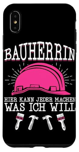Bauherrin Hier Kann Jeder Machen Was Ich Will Hausbauerin Hülle für iPhone XS Max Bauherrin Hier Kann Jeder Machen Was Ich Will Hausbauerin Hülle für iPhone XS Max von Gebäudeeigentümerin Bauleiterin Damen Hausbau