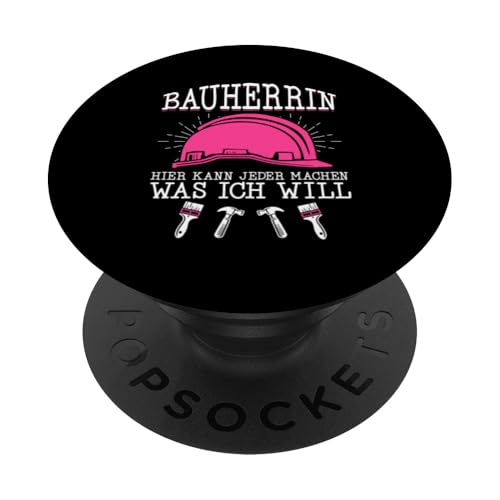 Bauherrin Hier Kann Jeder Machen Was Ich Will Hausbauerin PopSockets Klebender PopGrip Bauherrin Hier Kann Jeder Machen Was Ich Will Hausbauerin PopSockets Klebender PopGrip von Gebäudeeigentümerin Bauleiterin Damen Hausbau
