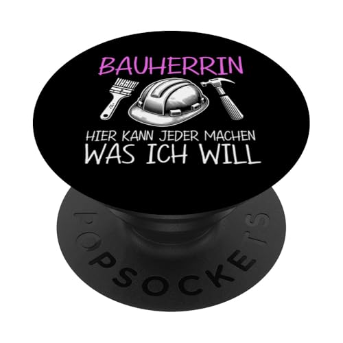 Bauherrin Hier Kann Jeder Machen Was Ich Will Hausbauerin PopSockets Klebender PopGrip Bauherrin Hier Kann Jeder Machen Was Ich Will Hausbauerin PopSockets Klebender PopGrip von Gebäudeeigentümerin Bauleiterin Damen Hausbau