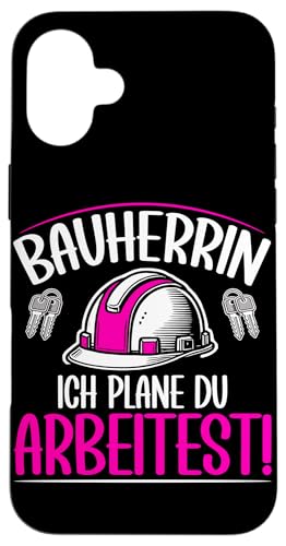 Bauherrin Ich Plane Du Arbeitest Bauunternehmerin Hülle für iPhone 16 Plus Bauherrin Ich Plane Du Arbeitest Bauunternehmerin Hülle für iPhone 16 Plus von Gebäudeeigentümerin Bauleiterin Damen Hausbau