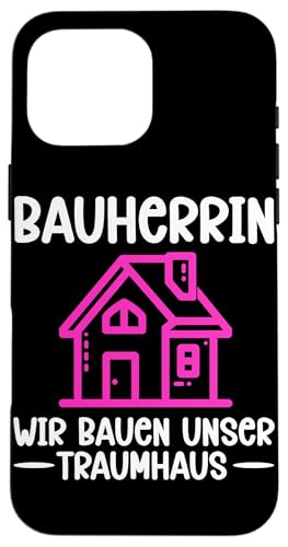 Bauherrin Wir Bauen Unser Traumhaus Weibliche Hausbauerin Hülle für iPhone 16 Pro Max Bauherrin Wir Bauen Unser Traumhaus Weibliche Hausbauerin Hülle für iPhone 16 Pro Max von Gebäudeeigentümerin Bauleiterin Damen Hausbau