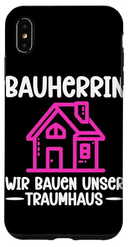 Bauherrin Wir Bauen Unser Traumhaus Weibliche Hausbauerin Hülle für iPhone XS Max von Gebäudeeigentümerin Bauleiterin Damen Hausbau