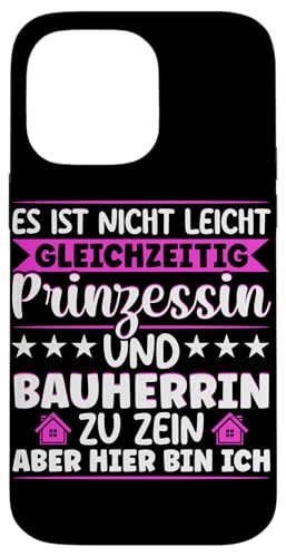 Es Ist Nicht Leicht Gleichzeitig Prinzessin Bauherrin Sein Hülle für iPhone 14 Pro Max von Gebäudeeigentümerin Bauleiterin Damen Hausbau