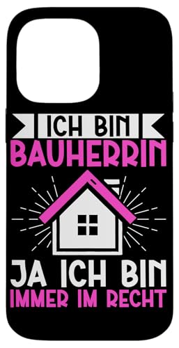 Ich Bin Bauherrin Ja Ich Bin Immer Im Recht Hausbauerin Hülle für iPhone 14 Pro Max Ich Bin Bauherrin Ja Ich Bin Immer Im Recht Hausbauerin Hülle für iPhone 14 Pro Max von Gebäudeeigentümerin Bauleiterin Damen Hausbau