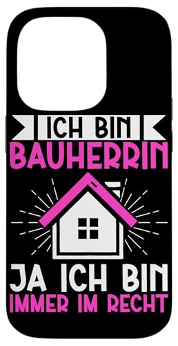 Ich Bin Bauherrin Ja Ich Bin Immer Im Recht Hausbauerin Hülle für iPhone 14 Pro Ich Bin Bauherrin Ja Ich Bin Immer Im Recht Hausbauerin Hülle für iPhone 14 Pro von Gebäudeeigentümerin Bauleiterin Damen Hausbau