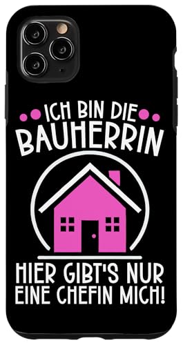 Ich Bin DIe Bauherrin Hier Gibt's Nur Eine Chefin Mich Hülle für iPhone 11 Pro Max Ich Bin DIe Bauherrin Hier Gibt's Nur Eine Chefin Mich Hülle für iPhone 11 Pro Max von Gebäudeeigentümerin Bauleiterin Damen Hausbau