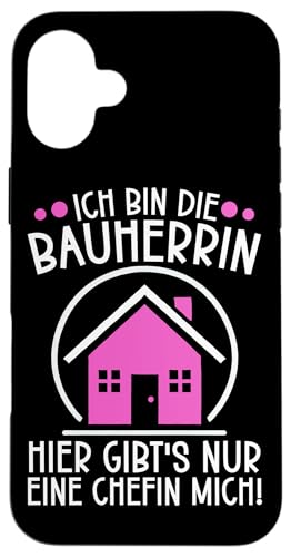 Ich Bin DIe Bauherrin Hier Gibt's Nur Eine Chefin Mich Hülle für iPhone 16 Plus Ich Bin DIe Bauherrin Hier Gibt's Nur Eine Chefin Mich Hülle für iPhone 16 Plus von Gebäudeeigentümerin Bauleiterin Damen Hausbau