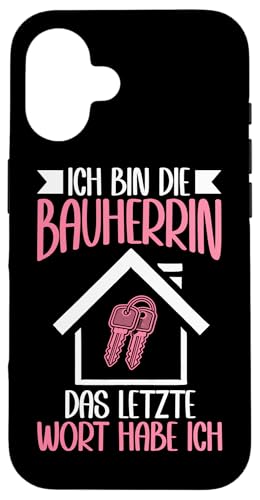 Ich Bin Die Bauherrin Das Letzte Worte Habe Ich Bauleiterin Hülle für iPhone 16 Ich Bin Die Bauherrin Das Letzte Worte Habe Ich Bauleiterin Hülle für iPhone 16 von Gebäudeeigentümerin Bauleiterin Damen Hausbau