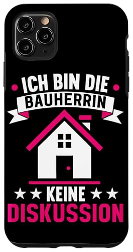 Ich Bin Die Bauherrin Keine Diskussion Bauunternehmerin Hülle für iPhone 11 Pro Max Ich Bin Die Bauherrin Keine Diskussion Bauunternehmerin Hülle für iPhone 11 Pro Max von Gebäudeeigentümerin Bauleiterin Damen Hausbau