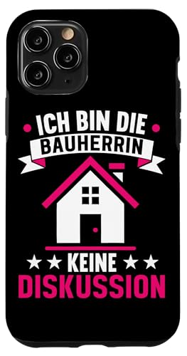 Ich Bin Die Bauherrin Keine Diskussion Bauunternehmerin Hülle für iPhone 11 Pro Ich Bin Die Bauherrin Keine Diskussion Bauunternehmerin Hülle für iPhone 11 Pro von Gebäudeeigentümerin Bauleiterin Damen Hausbau