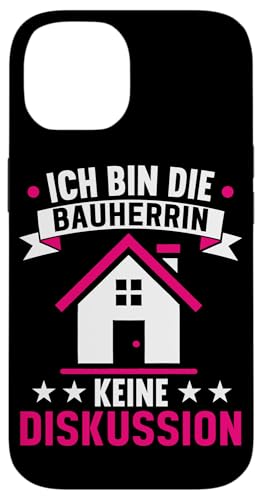 Ich Bin Die Bauherrin Keine Diskussion Bauunternehmerin Hülle für iPhone 14 Ich Bin Die Bauherrin Keine Diskussion Bauunternehmerin Hülle für iPhone 14 von Gebäudeeigentümerin Bauleiterin Damen Hausbau