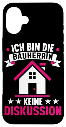 Ich Bin Die Bauherrin Keine Diskussion Bauunternehmerin Hülle für iPhone 16 Plus Ich Bin Die Bauherrin Keine Diskussion Bauunternehmerin Hülle für iPhone 16 Plus von Gebäudeeigentümerin Bauleiterin Damen Hausbau