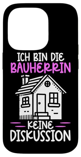 Ich Bin Die Bauherrin Keine Diskussion Hausbau Bauherren Hülle für iPhone 14 Pro Ich Bin Die Bauherrin Keine Diskussion Hausbau Bauherren Hülle für iPhone 14 Pro von Gebäudeeigentümerin Bauleiterin Damen Hausbau