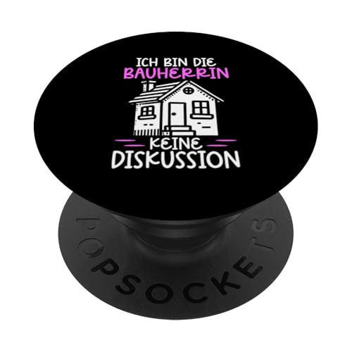 Ich Bin Die Bauherrin Keine Diskussion Hausbau Bauherren PopSockets Klebender PopGrip Ich Bin Die Bauherrin Keine Diskussion Hausbau Bauherren PopSockets Klebender PopGrip von Gebäudeeigentümerin Bauleiterin Damen Hausbau