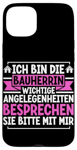 Ich Bin Die Bauherrin Wichtige Angelegenheiten Besprechen Hülle für iPhone 15 Plus Ich Bin Die Bauherrin Wichtige Angelegenheiten Besprechen Hülle für iPhone 15 Plus von Gebäudeeigentümerin Bauleiterin Damen Hausbau