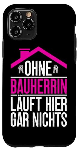 Ohne Bauherrin Läuft Hier Gar Nichts Hausbauerin Bauleiterin Hülle für iPhone 11 Pro von Gebäudeeigentümerin Bauleiterin Damen Hausbau