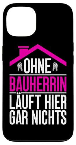 Ohne Bauherrin Läuft Hier Gar Nichts Hausbauerin Bauleiterin Hülle für iPhone 13 von Gebäudeeigentümerin Bauleiterin Damen Hausbau