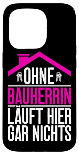 Ohne Bauherrin Läuft Hier Gar Nichts Hausbauerin Bauleiterin Hülle für iPhone 15 Pro Ohne Bauherrin Läuft Hier Gar Nichts Hausbauerin Bauleiterin Hülle für iPhone 15 Pro von Gebäudeeigentümerin Bauleiterin Damen Hausbau
