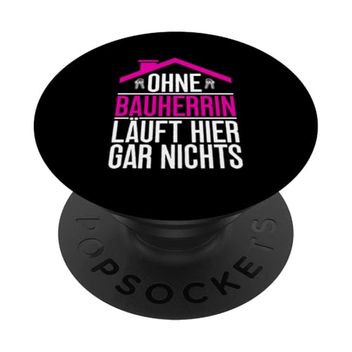 Ohne Bauherrin Läuft Hier Gar Nichts Hausbauerin Bauleiterin PopSockets Klebender PopGrip Ohne Bauherrin Läuft Hier Gar Nichts Hausbauerin Bauleiterin PopSockets Klebender PopGrip von Gebäudeeigentümerin Bauleiterin Damen Hausbau