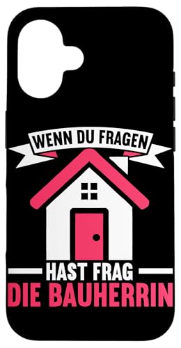 Wenn Du Fragen Hast Frag Die Bauherrin Bauunternehmerin Hülle für iPhone 16 Wenn Du Fragen Hast Frag Die Bauherrin Bauunternehmerin Hülle für iPhone 16 von Gebäudeeigentümerin Bauleiterin Damen Hausbau