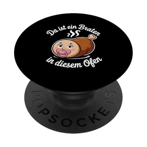 Da Ist Ein Braten In Diesem Ofen Schwangerschaft Mutter PopSockets Klebender PopGrip von Geburt Schwangerschaft Mutter Humorvolle Sprüche