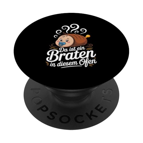 Da Ist Ein Braten In Diesem Ofen Schwangerschaft Mutter PopSockets Klebender PopGrip von Geburt Schwangerschaft Mutter Humorvolle Sprüche